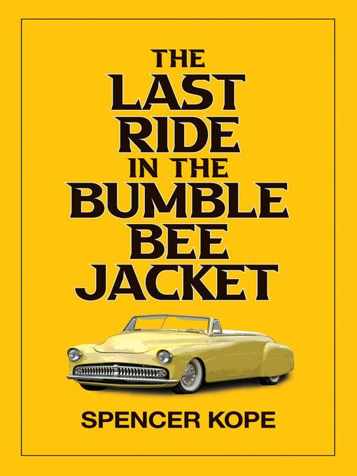 Title details for Last Ride in the Bumblebee Jacket by Spencer Kope - Available